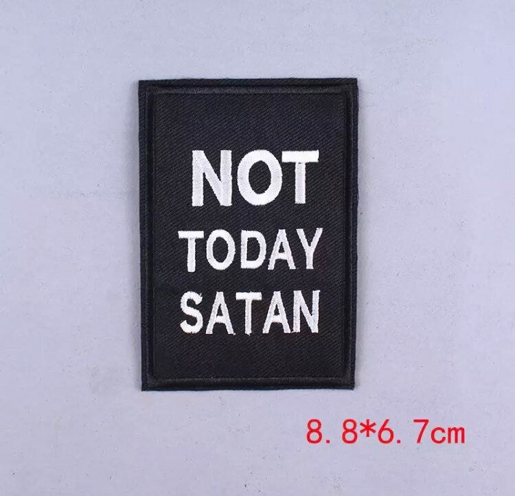 Not Today Satan- Iron on Patch,Sew On, Embroidered Patches