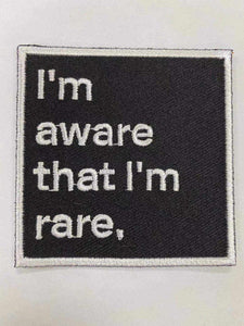Im aware that im rare, iron on patch, Sew On, Embroidered Patches