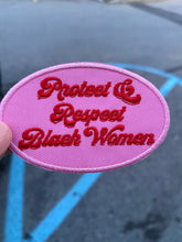 Load image into Gallery viewer, Protect and Respect Black Women, iron on patch, Sew On, Embroidered Patches, black iron on patch, gift for her
