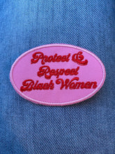 Load image into Gallery viewer, Protect and Respect Black Women, iron on patch, Sew On, Embroidered Patches, black iron on patch, gift for her
