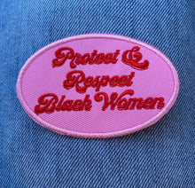 Load image into Gallery viewer, Protect and Respect Black Women, iron on patch, Sew On, Embroidered Patches, black iron on patch, gift for her
