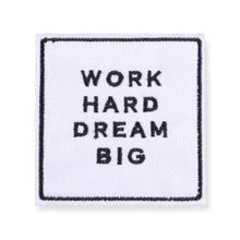 Load image into Gallery viewer, Work Hard Dream Big,Iron on Patch,Sew On, Embroidered Patches
