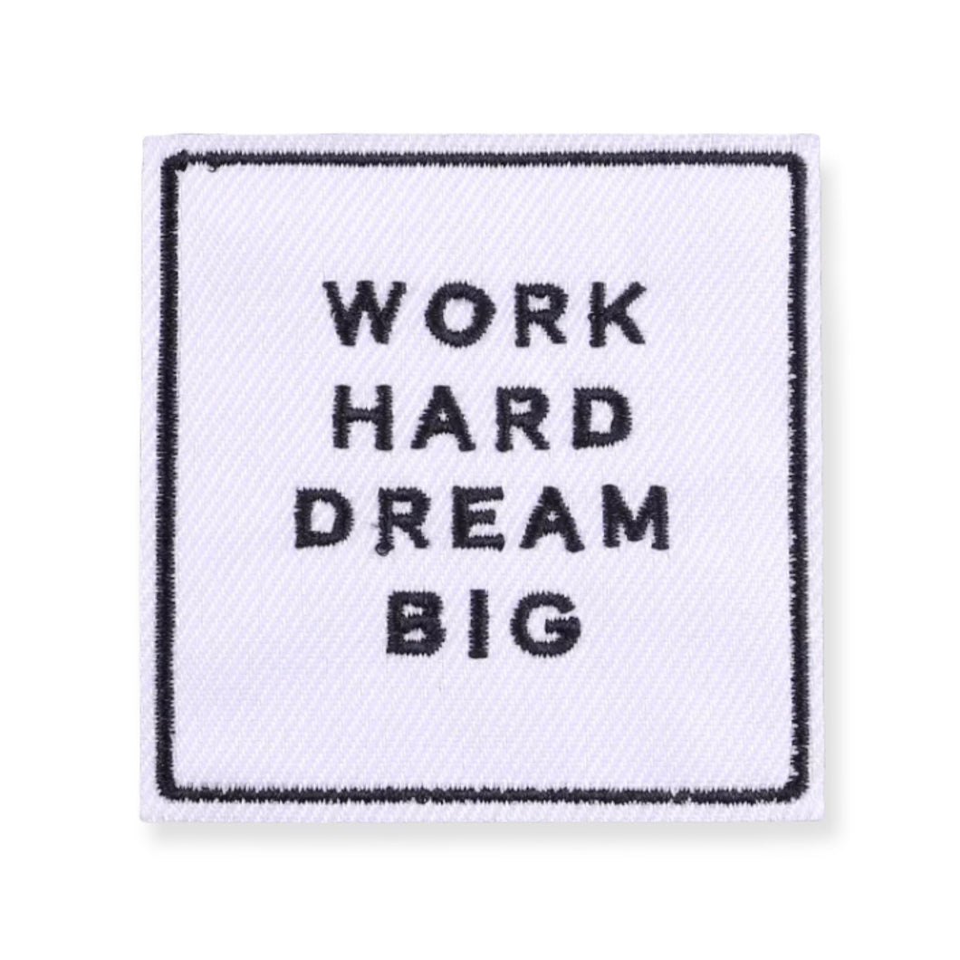 Work Hard Dream Big,Iron on Patch,Sew On, Embroidered Patches