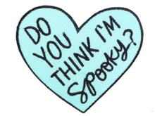 Load image into Gallery viewer, Do You Think Im Spooky Iron On Patch | Sew on Embroidered Patches | Aesthetic Patch for decorating | Fun Patch Badge for Crafting
