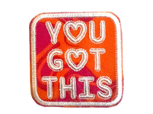 Load image into Gallery viewer, You Got This, Iron on Patch, Sew On, Embroidered Patches

