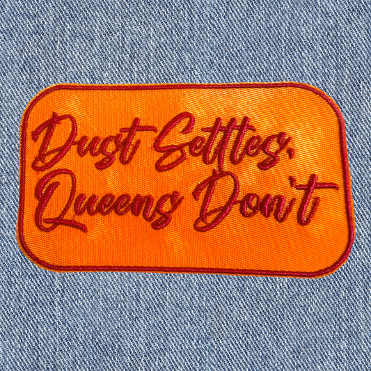 Dust Settles Queens Don't Iron on Patch, Sew On, Embroidered Patches